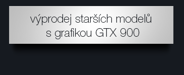 Výprodej starších modelů s GeForce GTX900